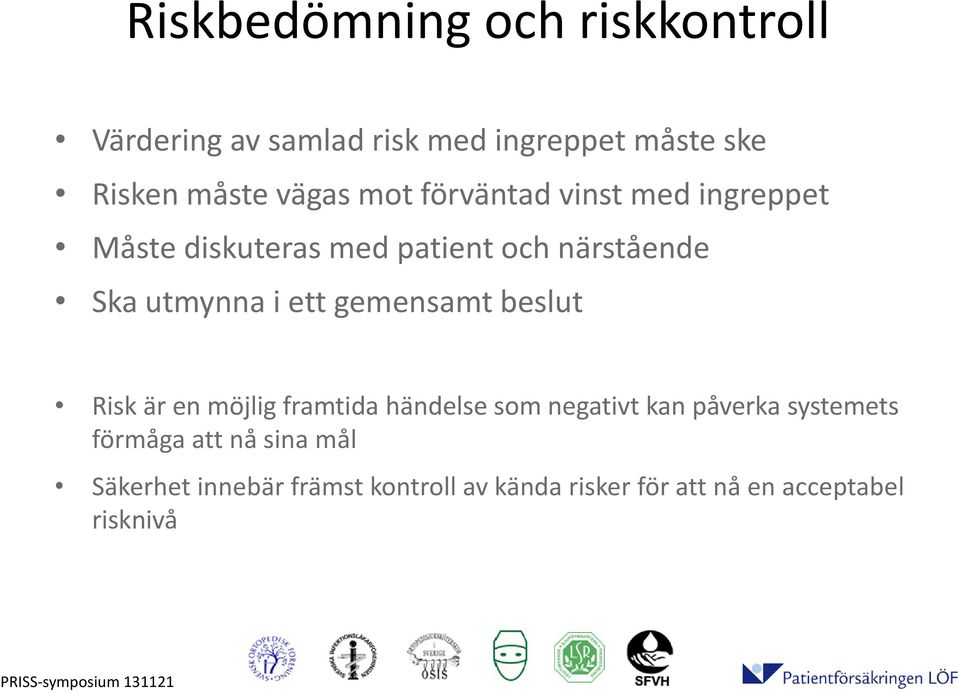 ett gemensamt beslut Risk är en möjlig framtida händelse som negativt kan påverka systemets