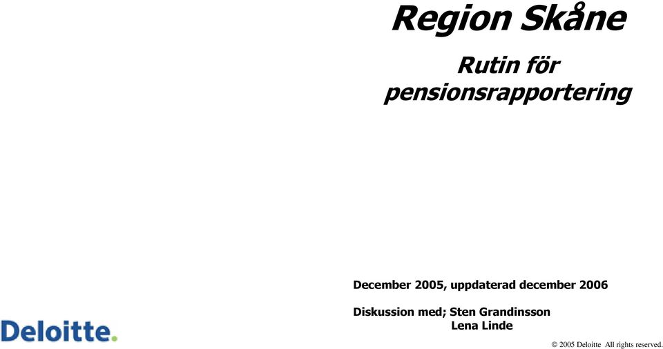 uppdaterad december 006 Diskussion med;