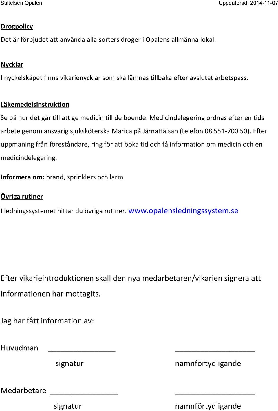 Efter uppmaning från föreståndare, ring för att boka tid och få information om medicin och en medicindelegering.