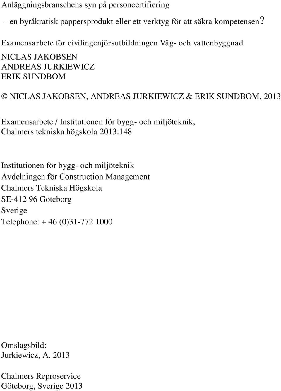 ERIK SUNDBOM, 2013 Examensarbete / Institutionen för bygg- och miljöteknik, Chalmers tekniska högskola 2013:148 Institutionen för bygg- och miljöteknik