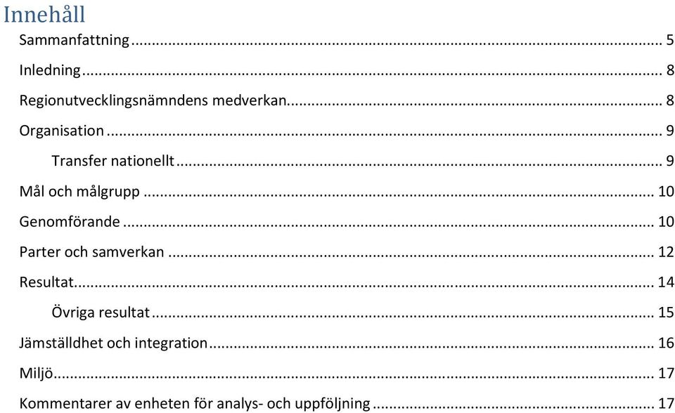 .. 10 Parter och samverkan... 12 Resultat... 14 Övriga resultat.