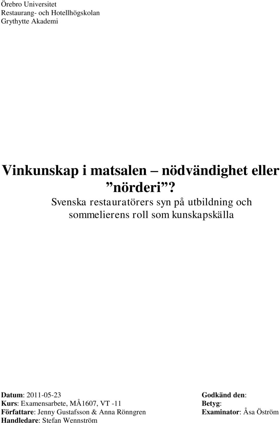 Svenska restauratörers syn på utbildning och sommelierens roll som kunskapskälla Datum: