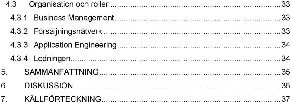 .. 34 4.3.4 Ledningen... 34 5. SAMMANFATTNING... 35 6.