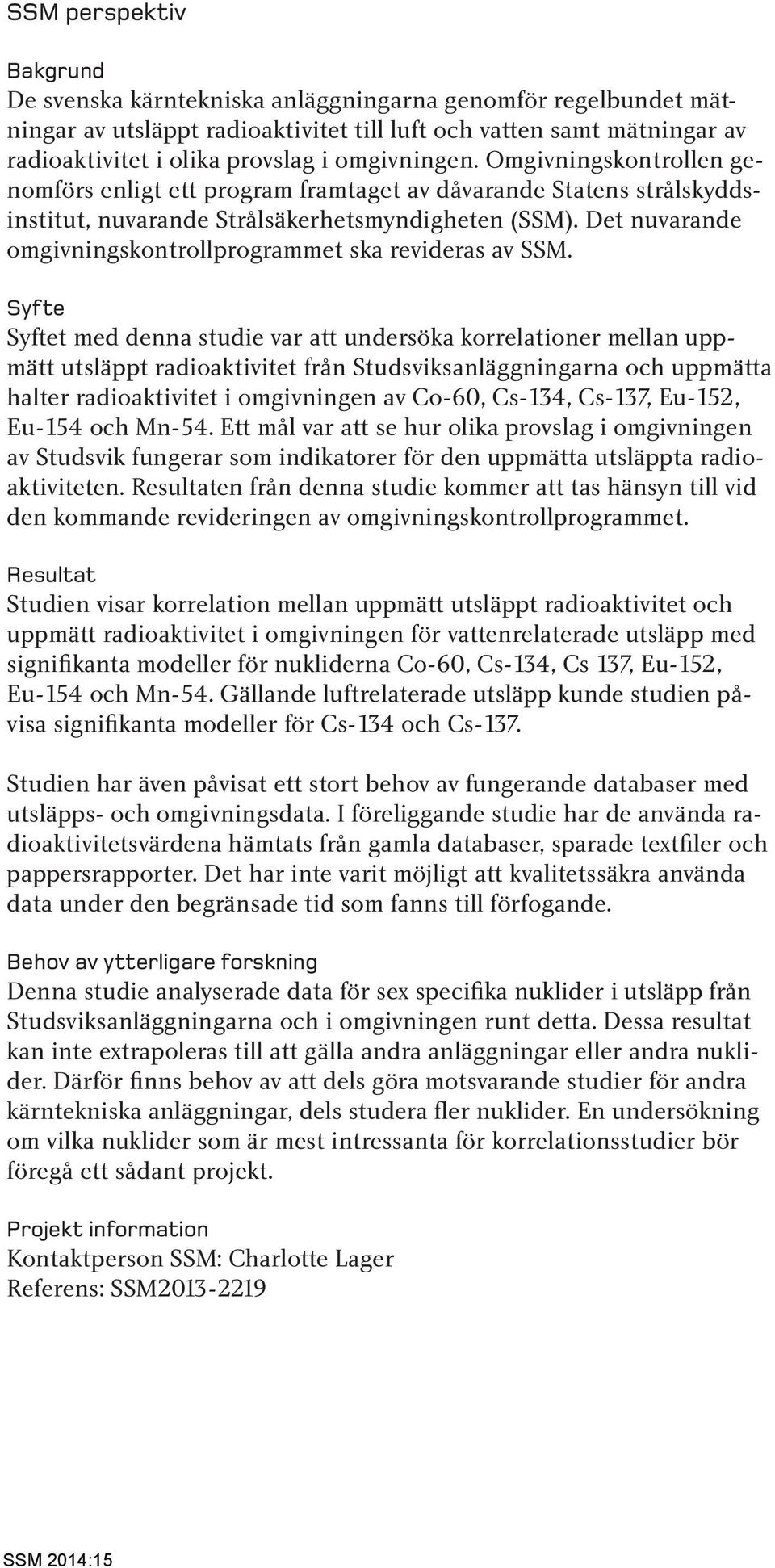 Det nuvarande omgivningskontrollprogrammet ska revideras av SSM.