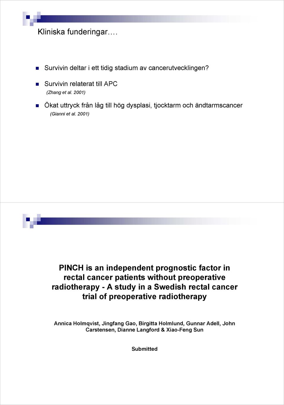 2001) PINCH is an independent prognostic factor in rectal cancer patients without preoperative radiotherapy - A study in a