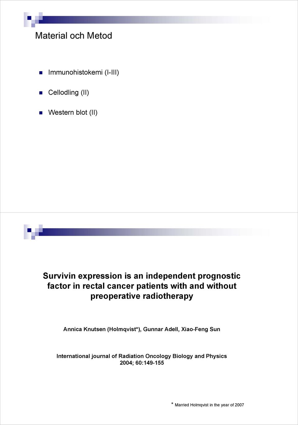 preoperative radiotherapy Annica Knutsen (Holmqvist*), Gunnar Adell, Xiao-Feng Sun