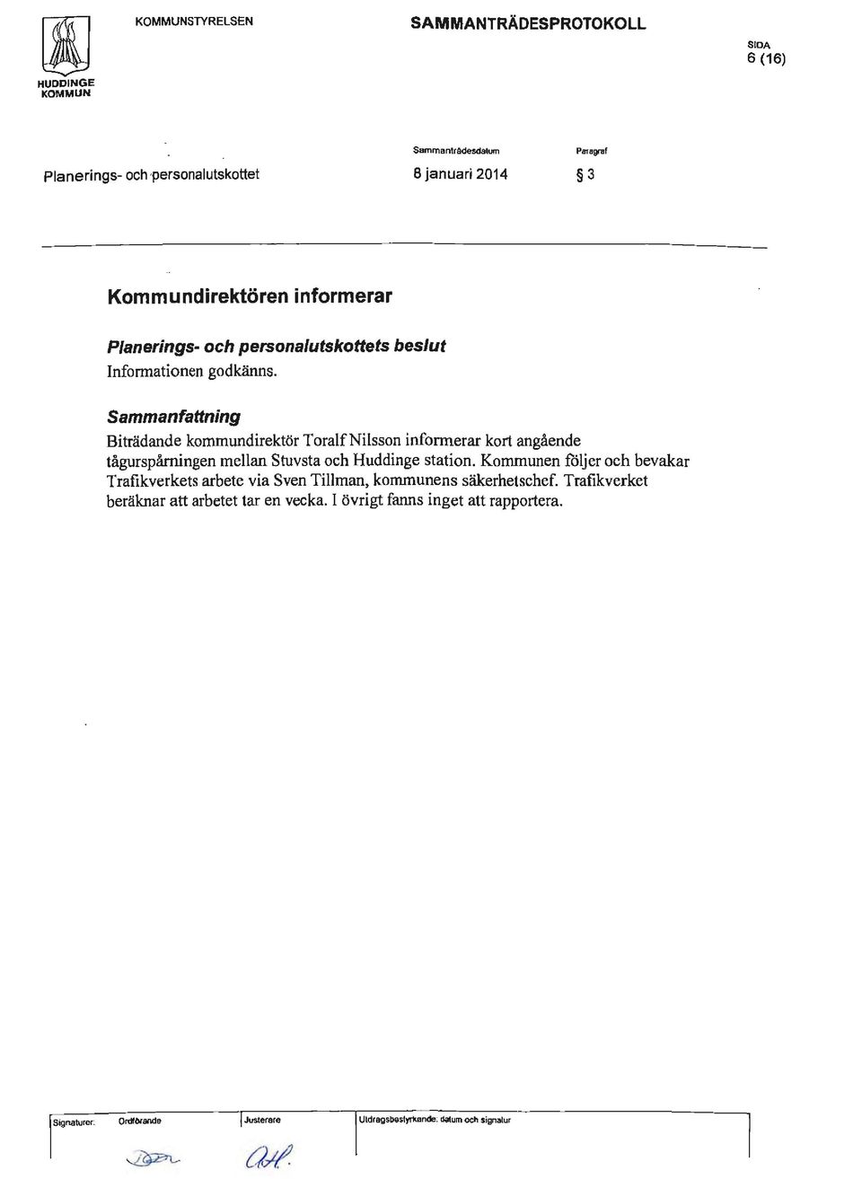 Biträdande kornmundirektör ToralfNilsson informerar kort angående tågurspårningen mellan Stuvsta och Huddinge station.