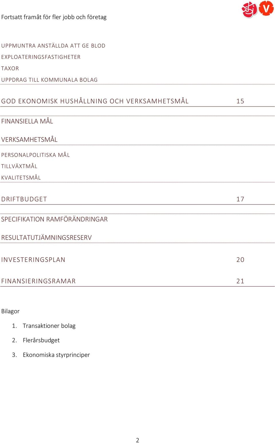 TILLVÄXTMÅL KVALITETSMÅL DRIFTBUDGET 17 SPECIFIKATION RAMFÖRÄNDRINGAR RESULTATUTJÄMNINGSRESERV