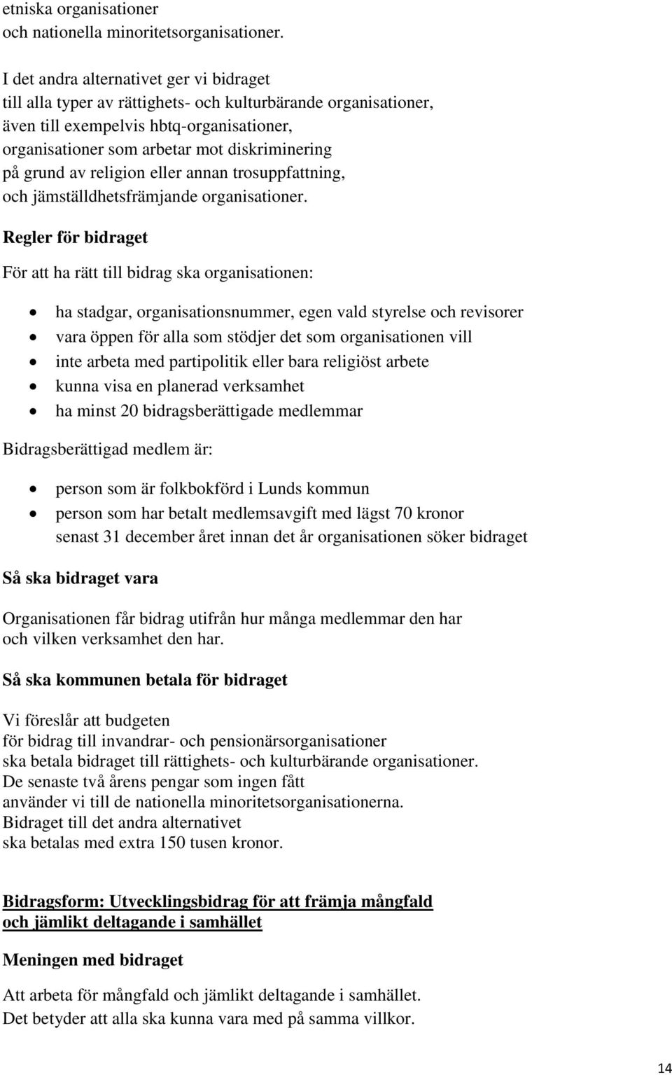 grund av religion eller annan trosuppfattning, och jämställdhetsfrämjande organisationer.