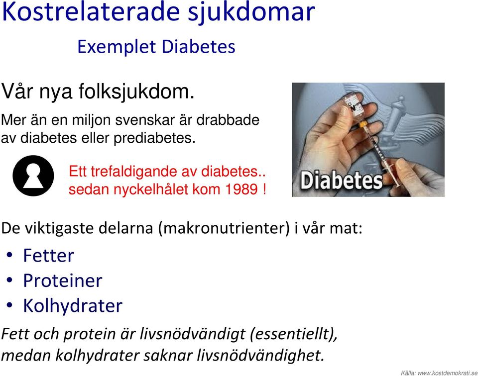 Ett trefaldigande av diabetes.. sedan nyckelhålet kom 1989!