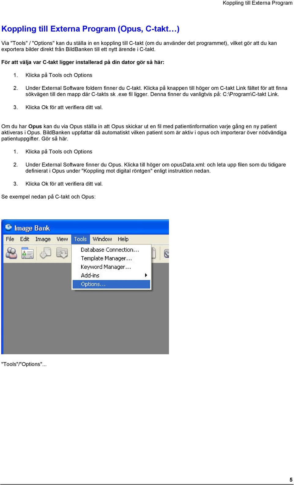 Under External Software foldern finner du C-takt. Klicka på knappen till höger om C-takt Link fältet för att finna sökvägen till den mapp där C-takts sk.exe fil ligger.