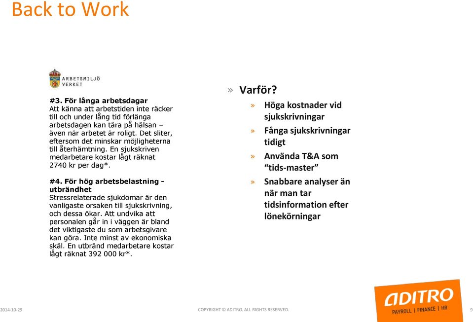 För hög arbetsbelastning - utbrändhet Stressrelaterade sjukdomar är den vanligaste orsaken till sjukskrivning, och dessa ökar.