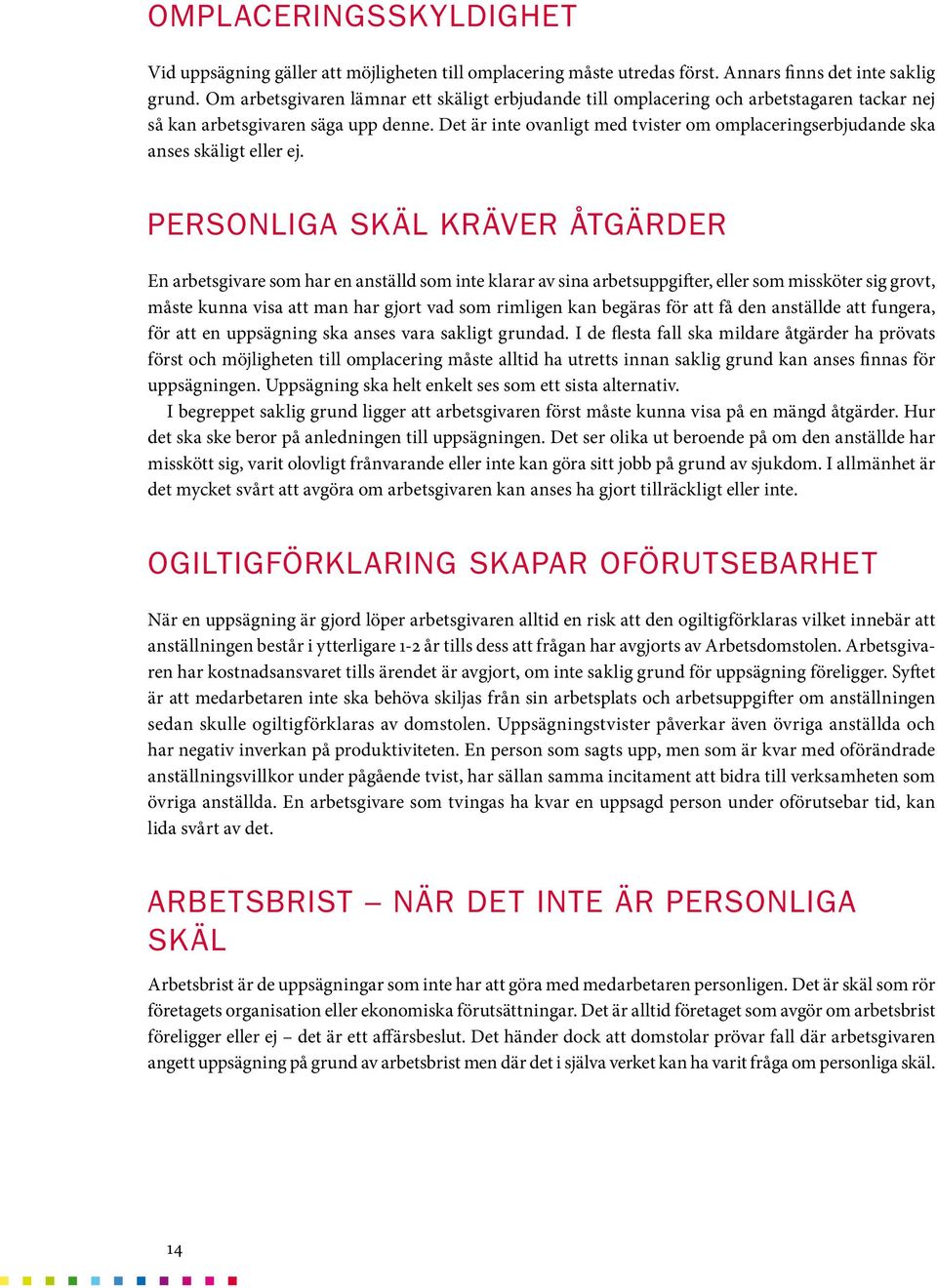 Det är inte ovanligt med tvister om omplaceringserbjudande ska anses skäligt eller ej.