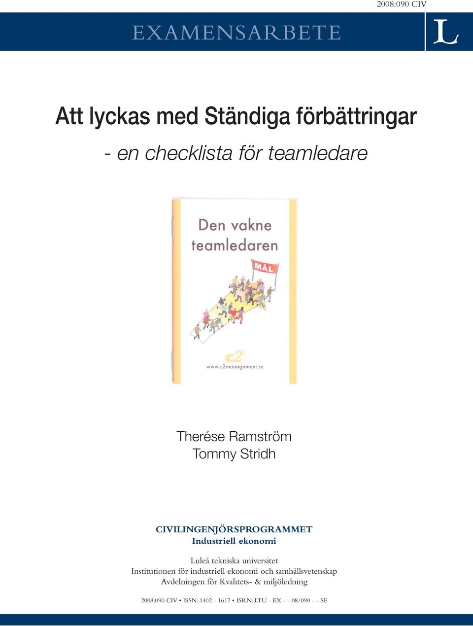 Therése Ramström CIVILINGENJÖRSPROGRAMMET Industriell Tommy Stridh ekonomi Industriell ekonomi Luleå Luleå tekniska tekniska universitet universitet Institutionen CIVILINGENJÖRSPROGRAMMET