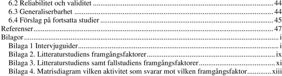 Litteraturstudiens framgångsfaktorer... ix Bilaga 3.