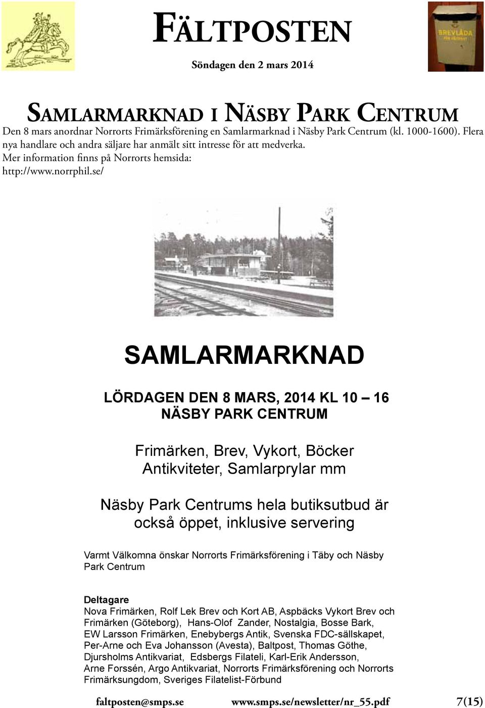 se/ SAMLARMARKNAD LÖRDAGEN DEN 8 MARS, 2014 KL 10 16 NÄSBY PARK CENTRUM Frimärken, Brev, Vykort, Böcker Antikviteter, Samlarprylar mm Näsby Park Centrums hela butiksutbud är också öppet, inklusive