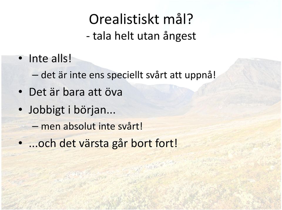det är inte ens speciellt svårt att uppnå!