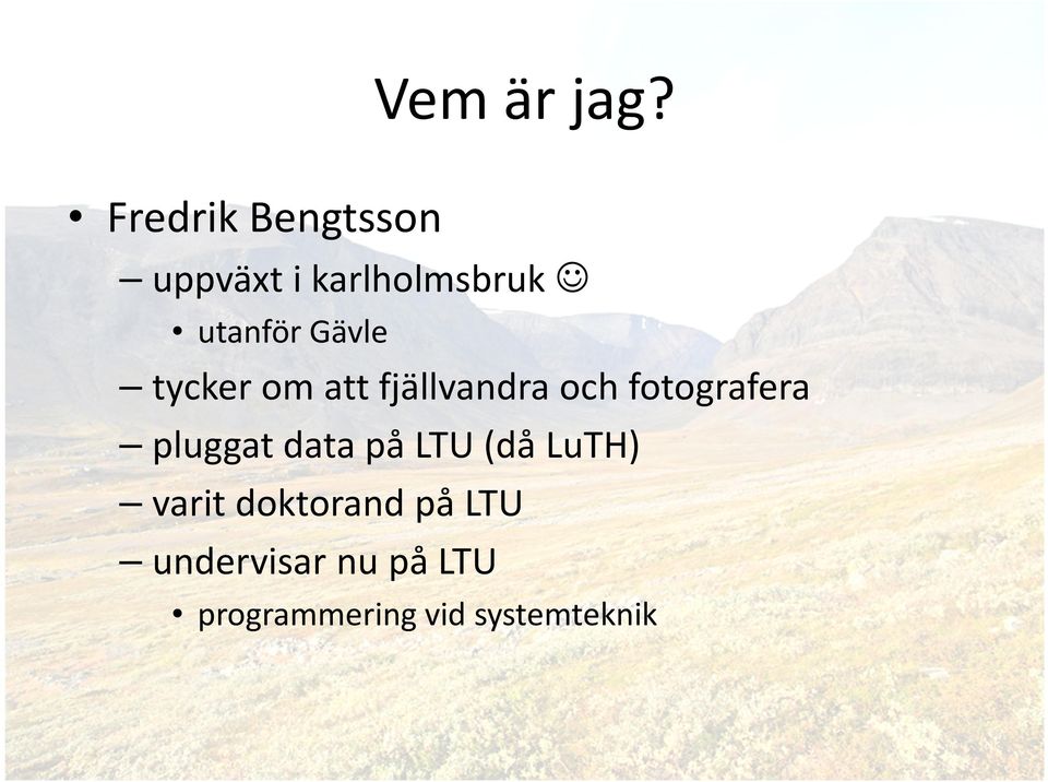 Gävle tycker om att fjällvandra och fotografera
