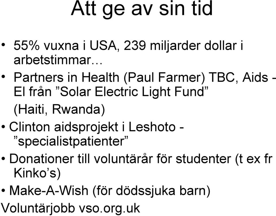 Clinton aidsprojekt i Leshoto - specialistpatienter Donationer till voluntärår för