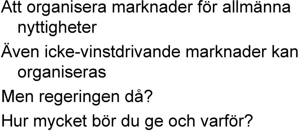 marknader kan organiseras Men