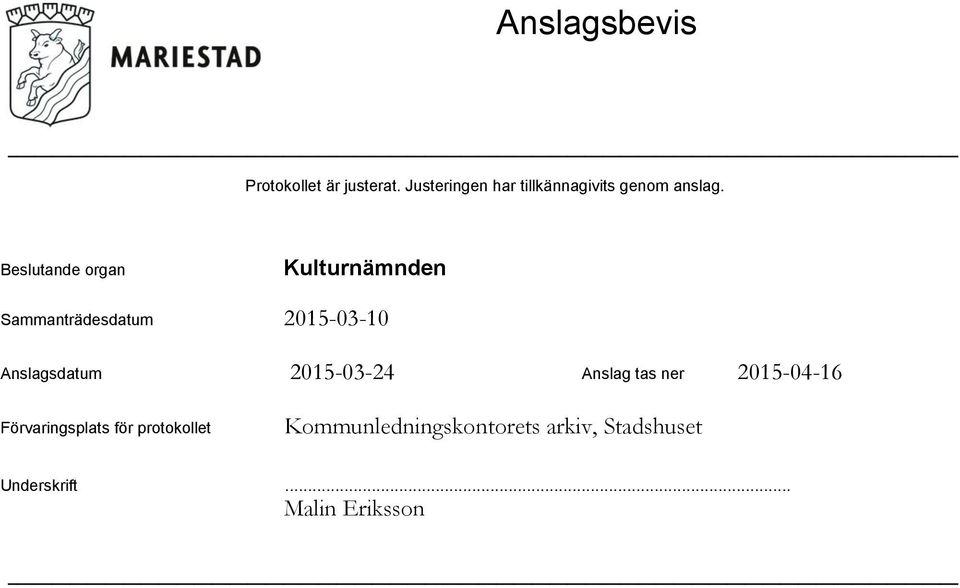 Beslutande organ Kulturnämnden Sammanträdesdatum Anslagsdatum