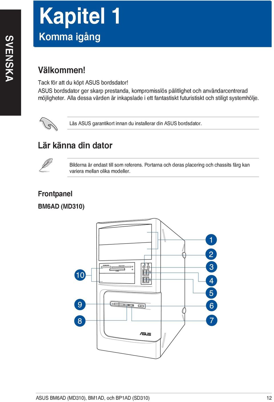 Alla dessa värden är inkapslade i ett fantastiskt futuristiskt och stiligt systemhölje.