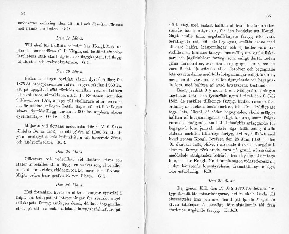 Sedan riksdagen beviljat, såsom dyrtidstillägg för 1875 c"lt lärarepersonalen vid skeppsgosseskolan 1,060 kr.