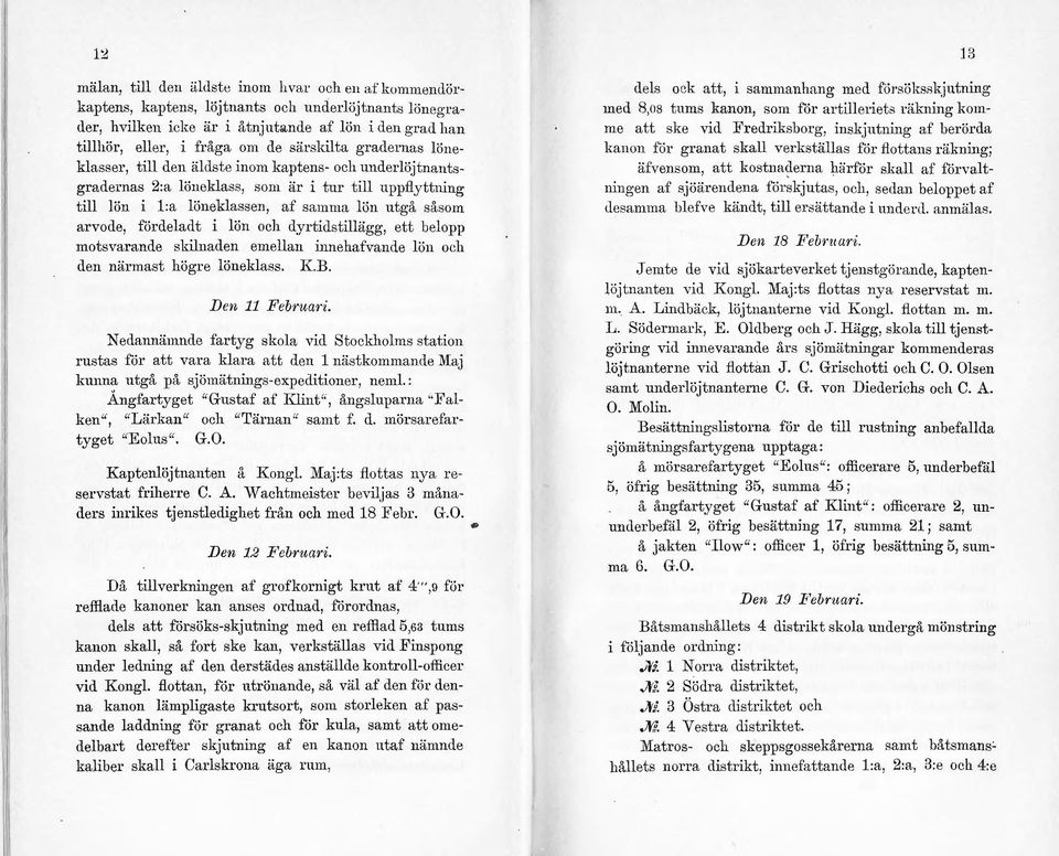 arvoue, fördeladt i lön och dyrtidstillägg, ett belopp motsvarande skilnaden emellan innehafvande lön oeh den närmast högre löneklass. K.B. Den 11 Febntari.