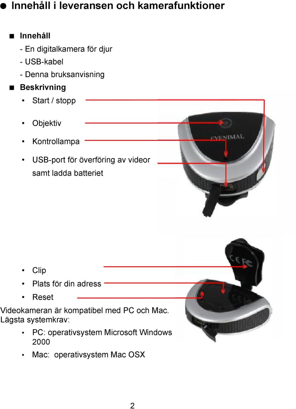 videor samt ladda batteriet Clip Plats för din adress Reset Videokameran är kompatibel med PC