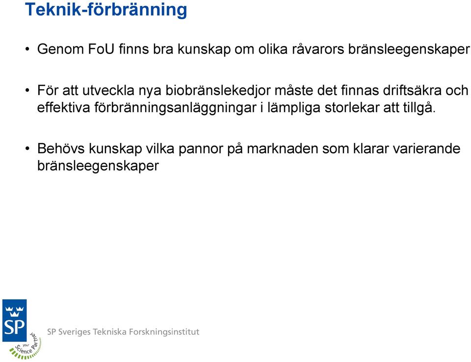 driftsäkra och effektiva förbränningsanläggningar i lämpliga storlekar att