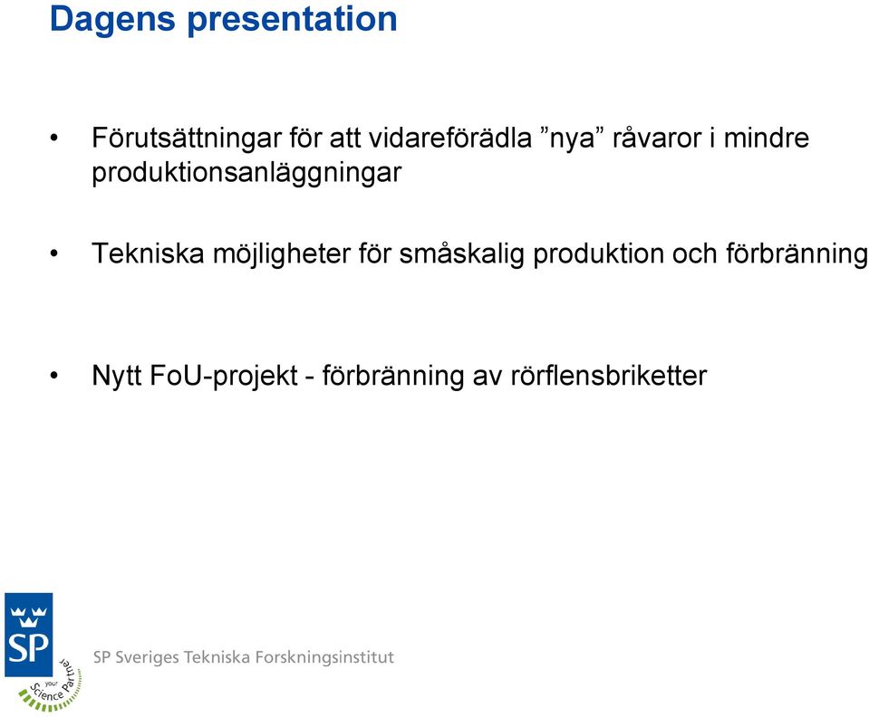 produktionsanläggningar Tekniska möjligheter för