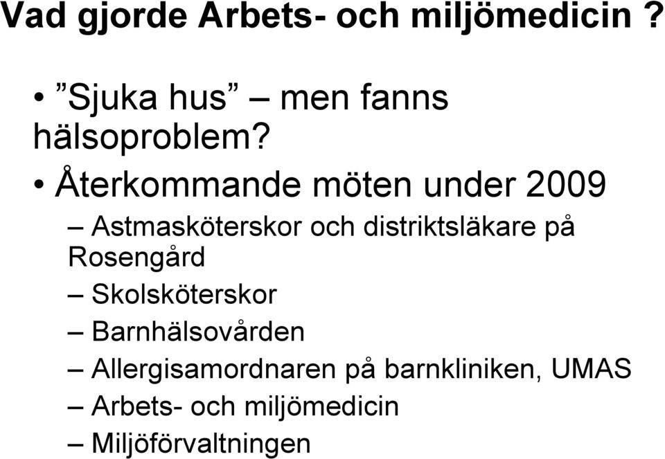 Återkommande möten under 2009 Astmasköterskor och distriktsläkare