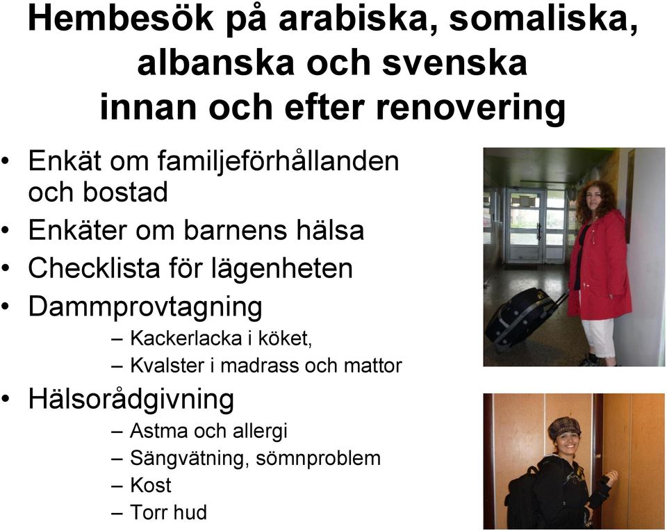 Checklista för lägenheten Dammprovtagning Kackerlacka i köket, Kvalster i