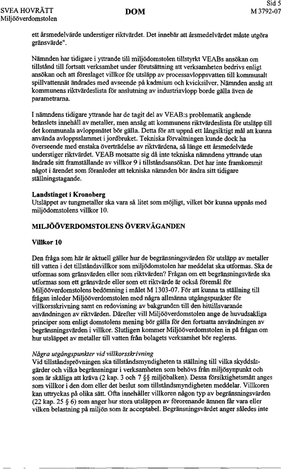 villkor för utsläpp av processavloppsvatten till kommunalt spillvattennät ändrades med avseende på kadmium och kvicksilver.