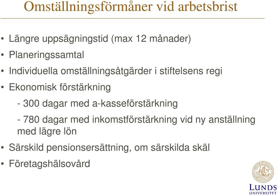 förstärkning - 300 dagar med a-kasseförstärkning - 780 dagar med inkomstförstärkning