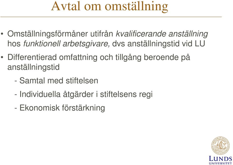 Differentierad omfattning och tillgång beroende på anställningstid -