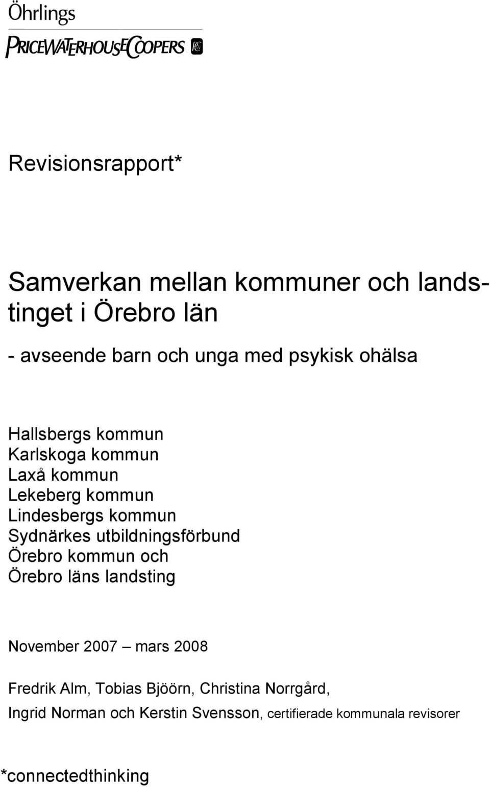 utbildningsförbund Örebro kommun och Örebro läns landsting November 2007 mars 2008 Fredrik Alm, Tobias