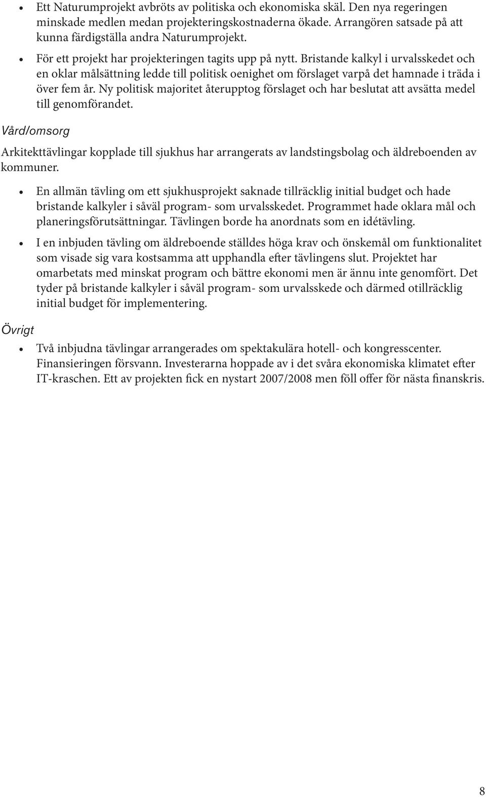 Ny politisk majoritet återupptog förslaget och har beslutat att avsätta medel till genomförandet.