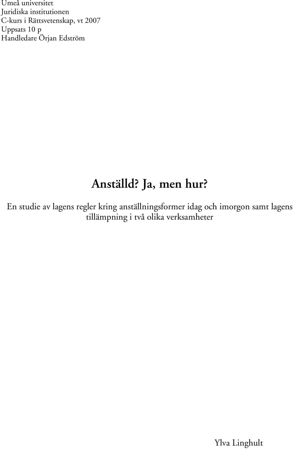 Ja, men hur?