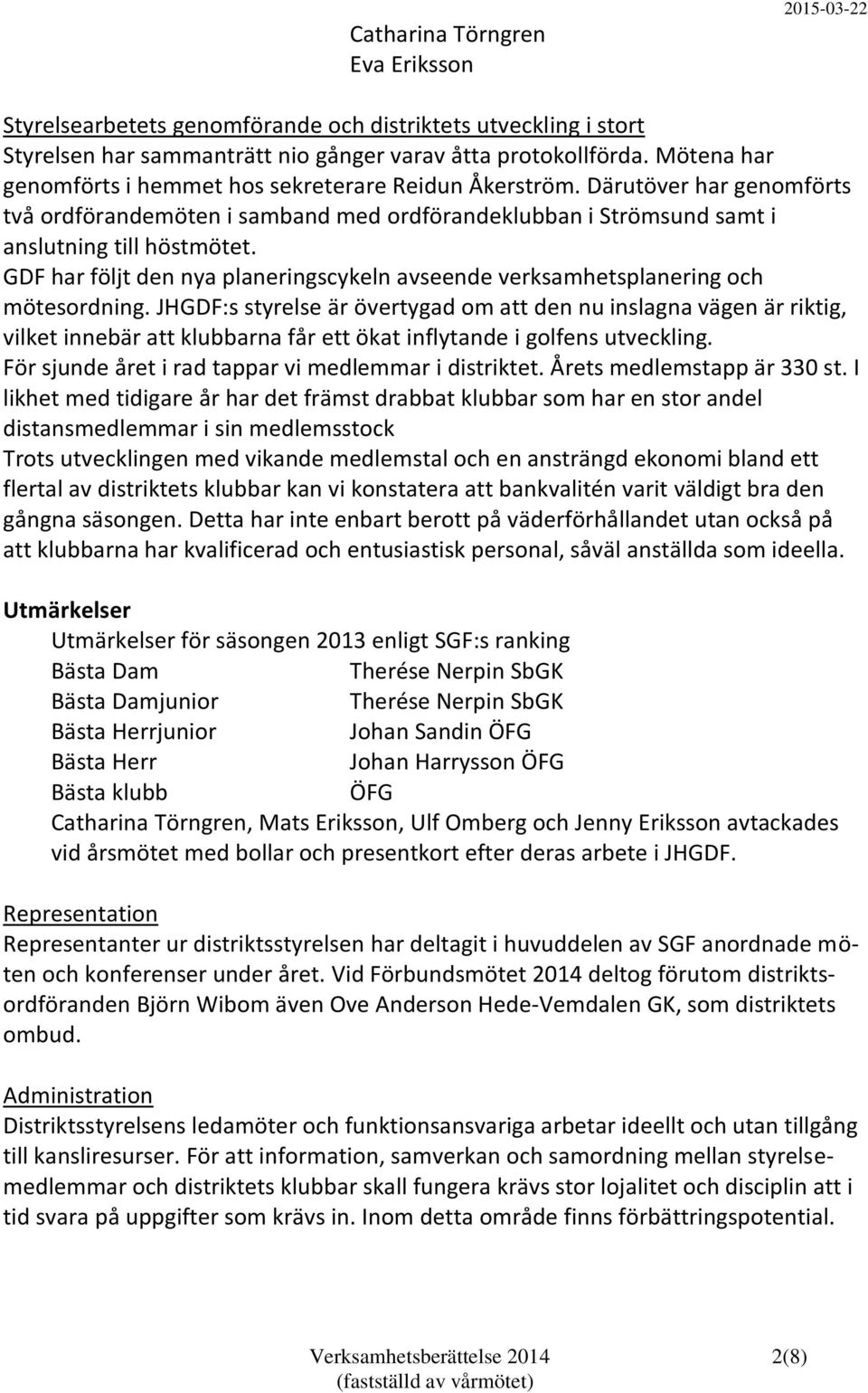 GDF har följt den nya planeringscykeln avseende verksamhetsplanering och mötesordning.