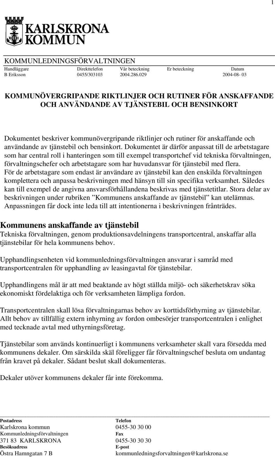 och användande av tjänstebil och bensinkort.