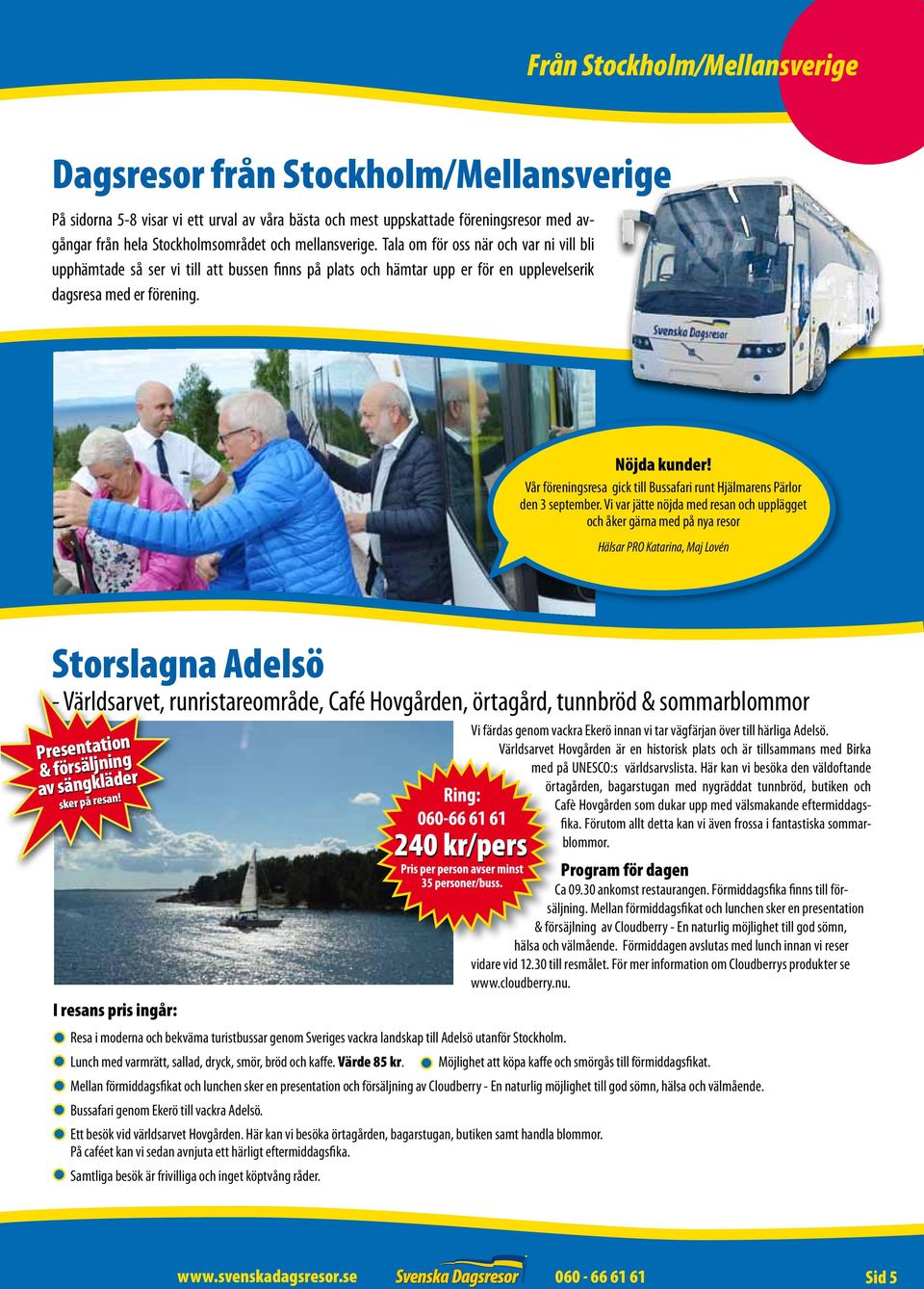 Vår föreningsresa gick till Bussafari runt Hjälmarens Pärlor den 3 september.