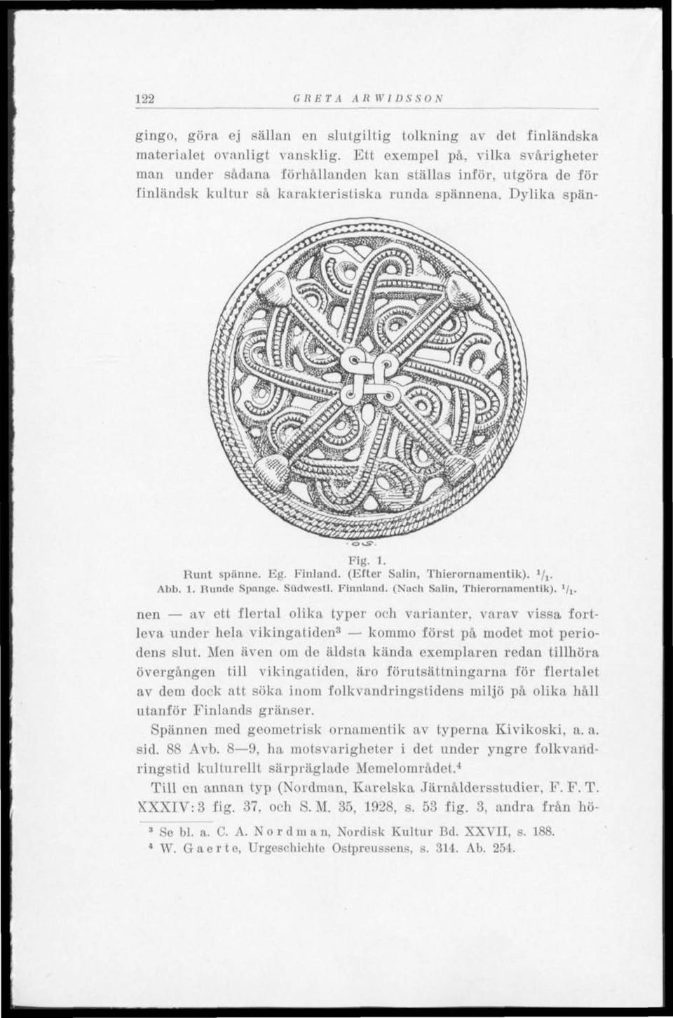 (Efter Salin, Thierornamentik). 1 j l. Abb. 1. Runde Spange. Sildwcstl. Finnland. (Nach Salin, Thierornamentik).