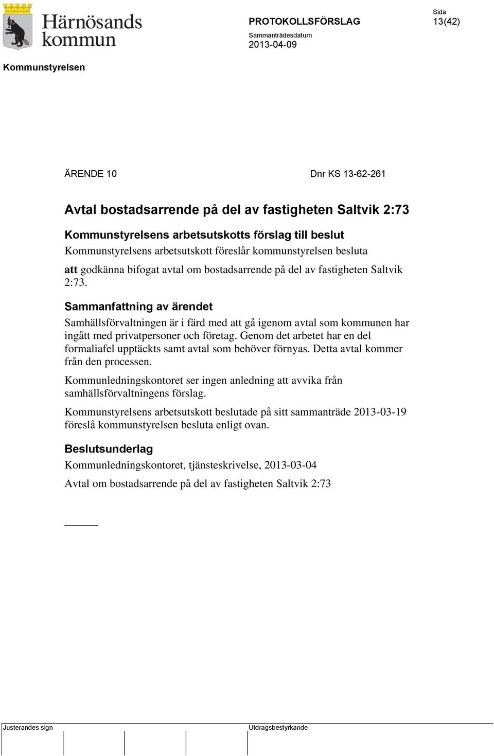 Genom det arbetet har en del formaliafel upptäckts samt avtal som behöver förnyas. Detta avtal kommer från den processen.