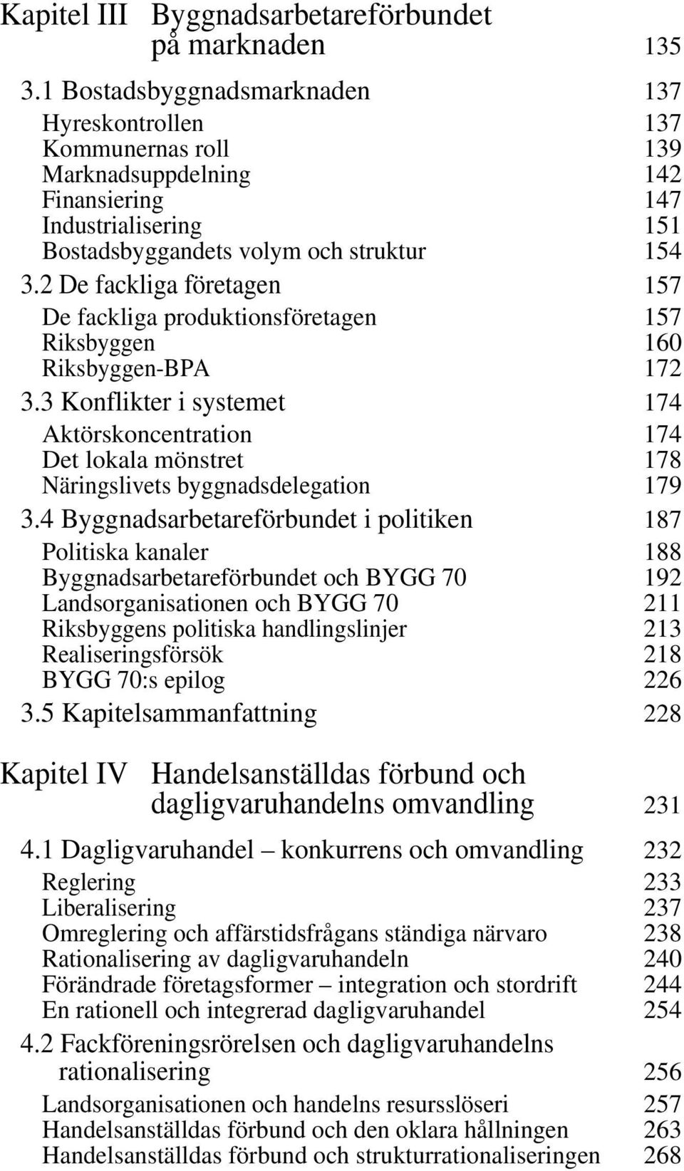 2 De fackliga företagen 157 De fackliga produktionsföretagen 157 Riksbyggen 160 Riksbyggen-BPA 172 3.