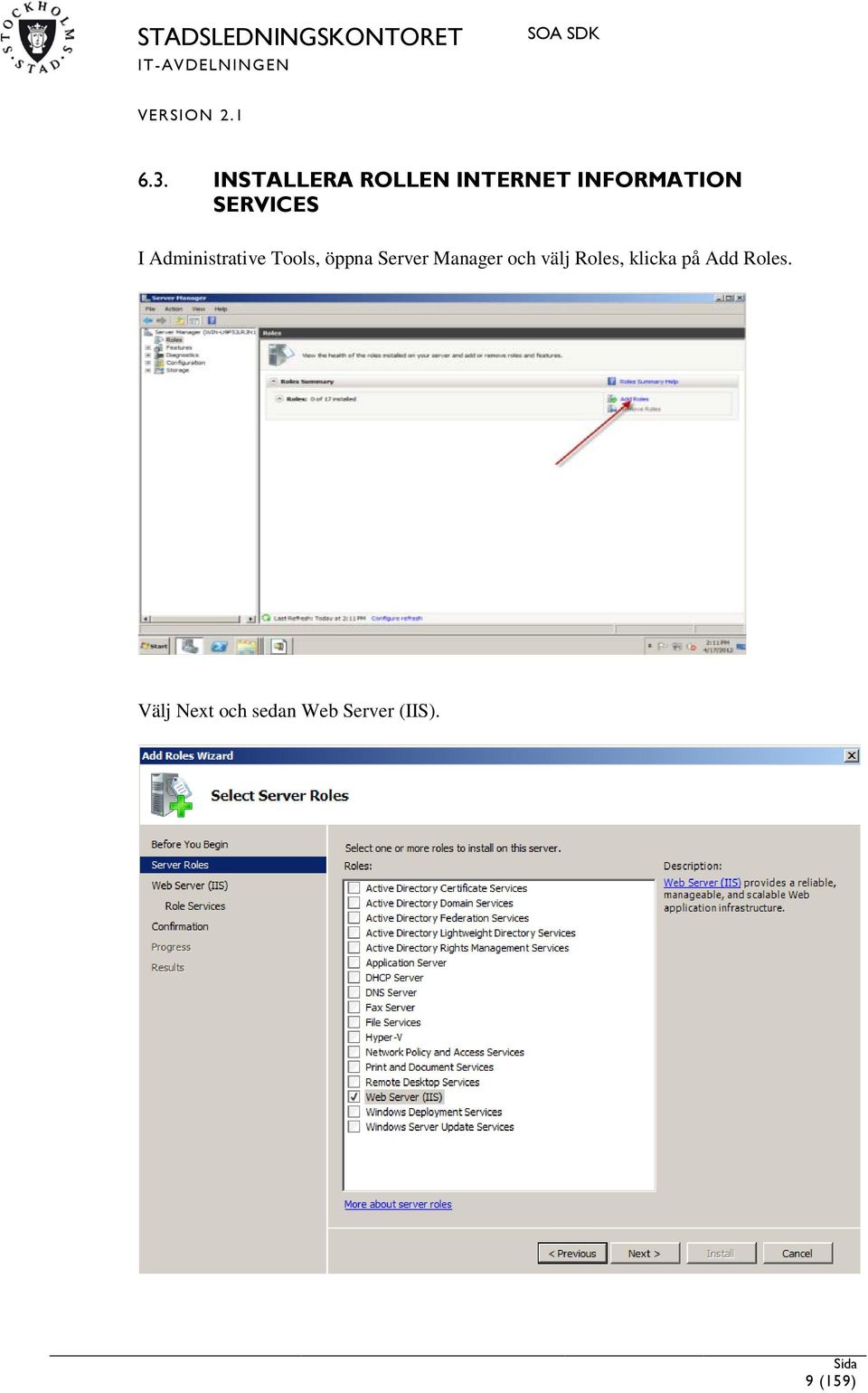 Server Manager och välj Roles, klicka på Add