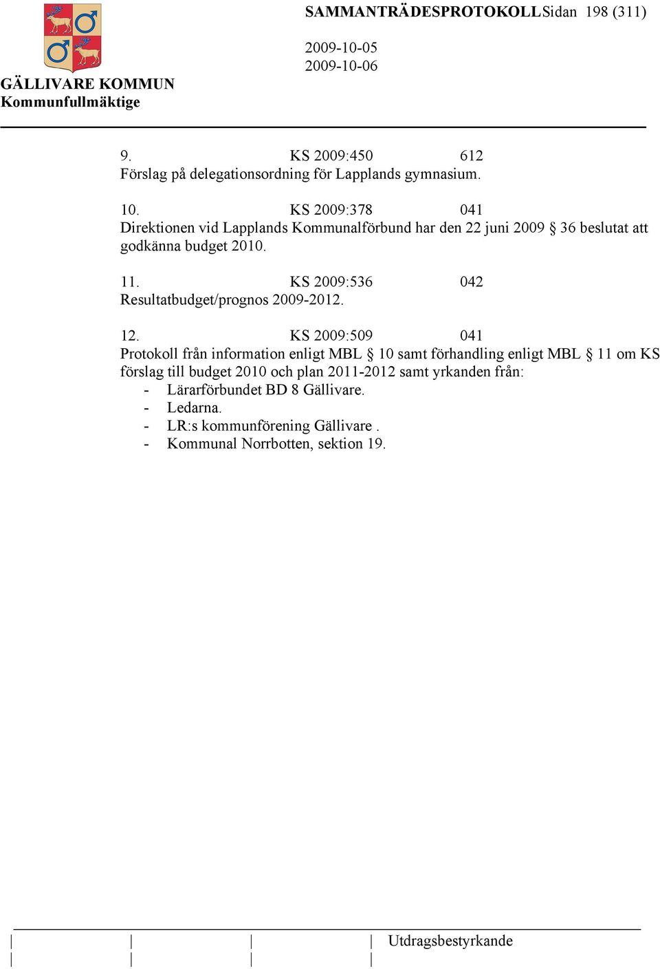 KS 2009:536 042 Resultatbudget/prognos 2009-2012. 12.