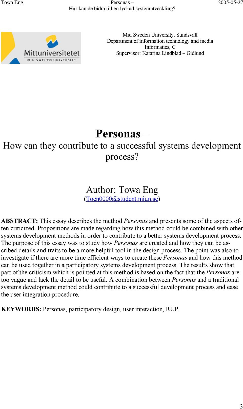 Propositions are made regarding how this method could be combined with other systems development methods in order to contribute to a better systems development process.