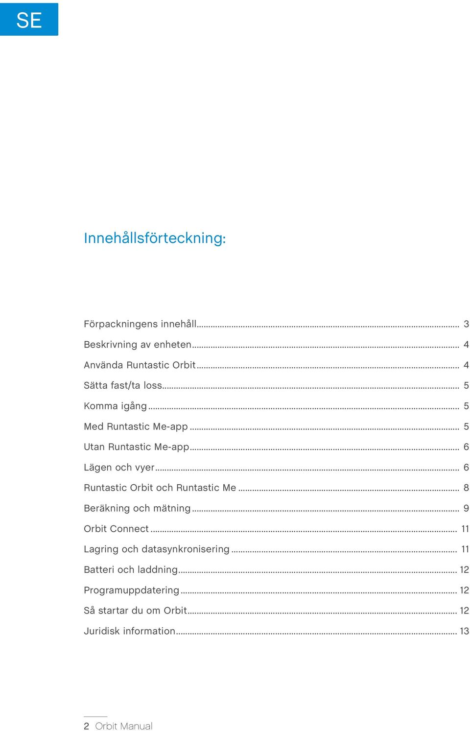 .. 6 Runtastic Orbit och Runtastic Me... 8 Beräkning och mätning... 9 Orbit Connect.