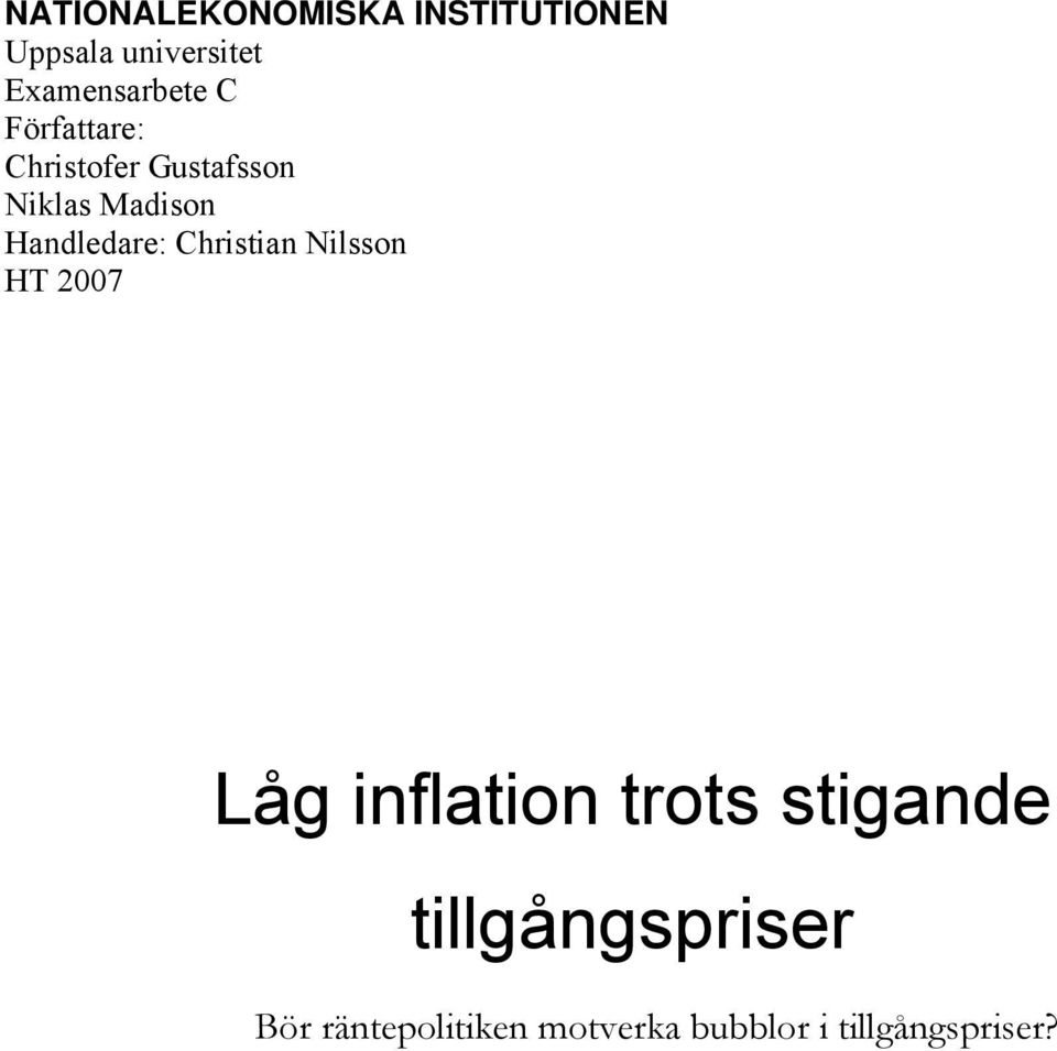 Madison Handledare: Christian Nilsson HT 2007 Låg inflation